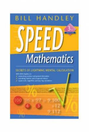Speed Mathematics, 3rd Ed by Bill Handley