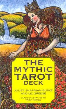 The Mythic Tarot Deck - Cards by Juliet Sharman-Burke & Liz Greene
