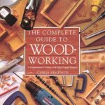 The Complete Guide To Woodworking