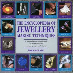 The Encyclopedia Of Jewellery Making Techniques by Jinks McGrath