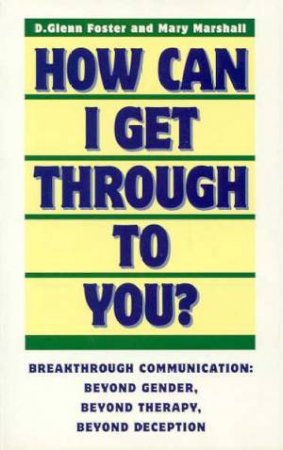 How Can I Get Through To You by D Glenn Foster & Mary Marshall