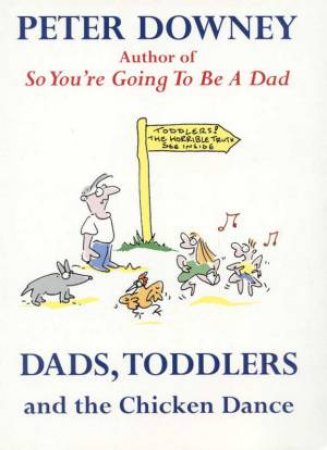 Dads, Toddlers And The Chicken Dance by Peter Downey