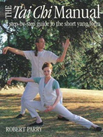 The Tai Chi Manual by Robert Parry