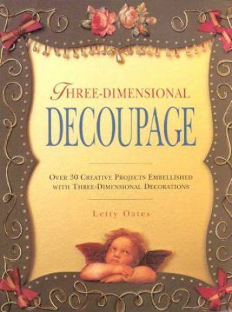 Three-Dimensional Decoupage by Letty Oates