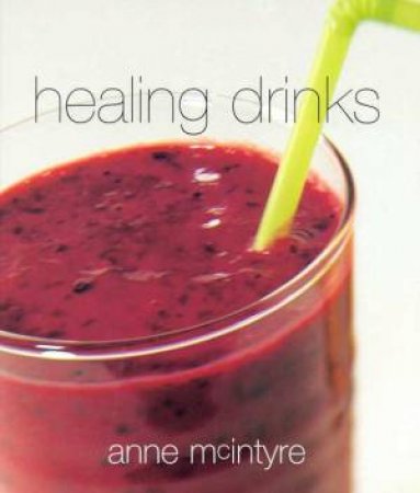 Healing Drinks by Anne McIntyre