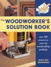 The Woodworkers Solution Book