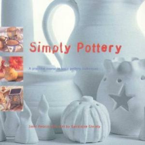 Simply Pottery by Sara Pearch & Geraldine Christy