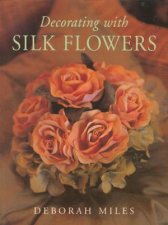 Decorating With Silk Flowers