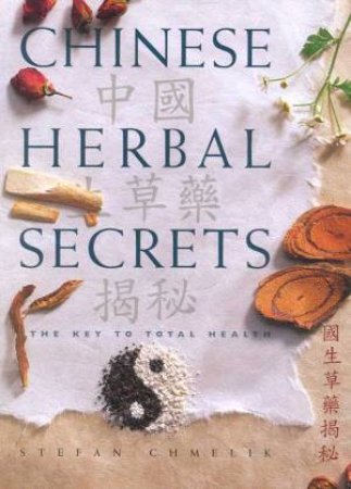 Chinese Herbal Secrets by Stefan Chmelik