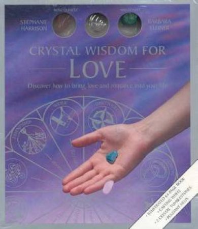 Crystal Wisdom For Love by Stephanie Harrison & Barbara Kleiner