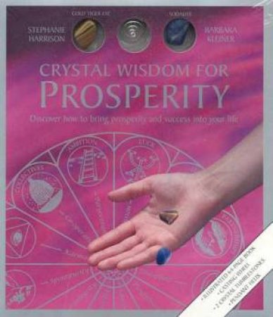 Crystal Wisdom For Prosperity by Stephanie Harrison & Barbara Kleiner