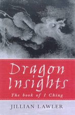 Dragon Insights The Book Of I Ching