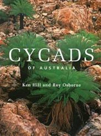 Cycads Of Australia by Ken Hill & Roy Osborne