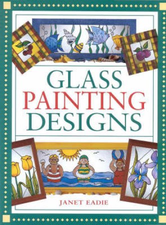 Glass Painting Designs by Janet Eadie