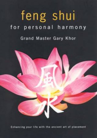 Feng Shui For Personal Harmony by Gary Khor