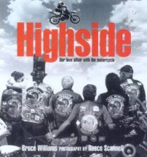 Highside Our Love Affair With The Motorcycle