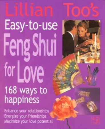 Lillian Too's Easy-To-Use Feng Shui For Love by LillianToo