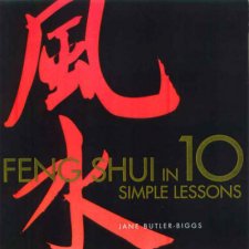 Feng Shui In 10 Simple Lessons