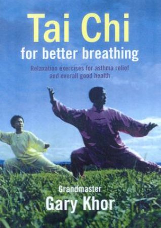 Tai Chi For Better Breathing by Gary Khor