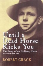 Until A Dead Horse Kicks You Alec Griffiths