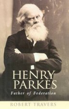Henry Parkes Father Of Federation