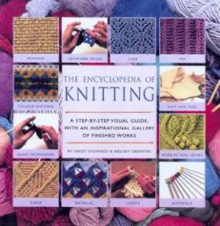 The Encyclopedia Of Knitting by Lesley Stanfield & Melody Griffiths