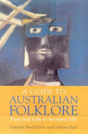 A Guide To Australian Folklore by Gwenda Beed Davey & Graham Seal