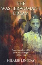 The Washerwomans Dream The Extraordinary Life Of Winifred Steger 1882  1981
