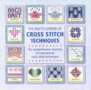 The Encyclopedia Of Cross Stitch Techniques by Betty Barnden