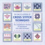 The Encyclopedia Of Cross Stitch Techniques