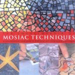 The Encyclopedia Of Mosaic Techniques
