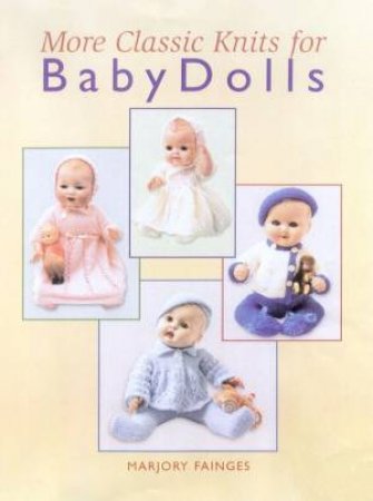 More Classic Knits For Baby Dolls by Marjory Fainges