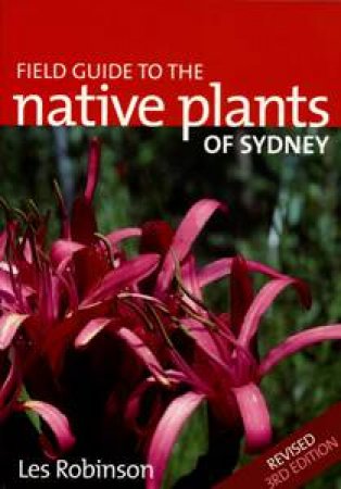 Field Guide To Native Plants Of Sydney, 2nd Ed