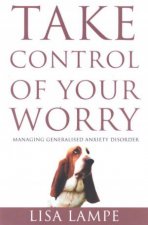 Take Control Of Your Worry Managing Generalised Anxiety Disorder