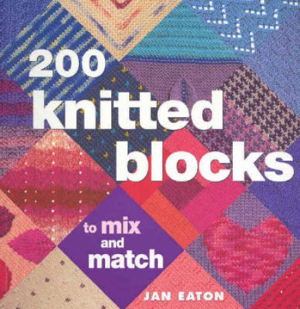200 Knitted Blocks For Afghans, Blankets & Throws by Jan Eaton