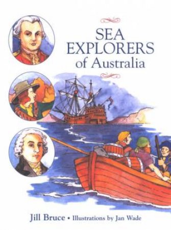 Sea Explorers Of Australia by Jill Bruce & Jan Wade