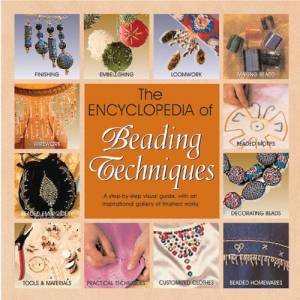 The Encyclopedia Of Beading Techniques by Sara Withers