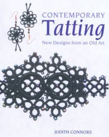 Contemporary Tatting: New Designs From An Old Art by Judith Connors
