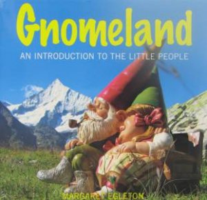 Gnomeland: An Introduction To The Little People by Margaret Egleton