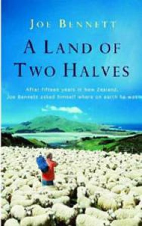 A Land of Two Halves by Joe Bennett