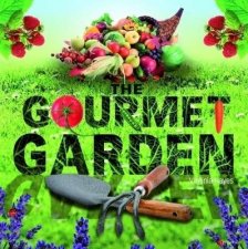 The Gourmet Garden Explaining How to Grow Herbs Fruits Vegies  Edible flowers