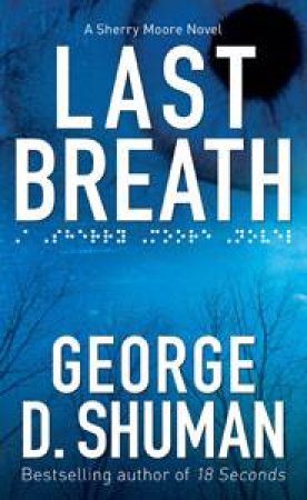 Last Breath: A Sherry Moore novel by George Shuman