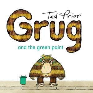 Grug And The Green Paint by Ted Prior