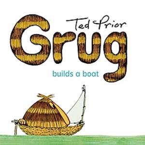 Grug Builds a Boat by Ted Prior