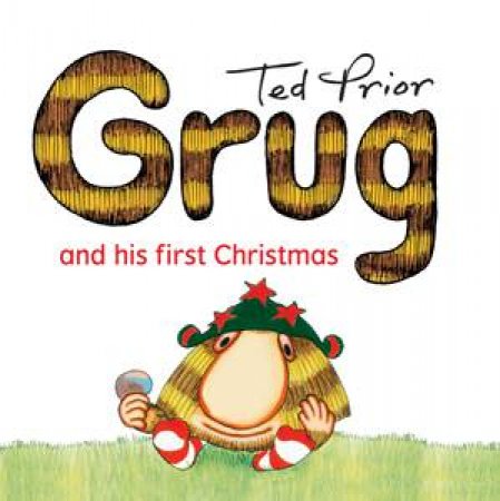 Grug And His First Christmas by Ted Prior