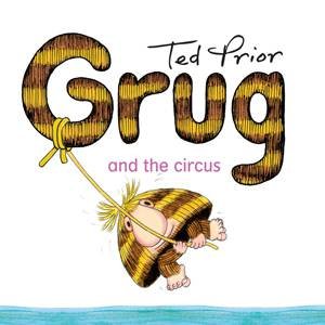 Grug And The Circus by Ted Prior