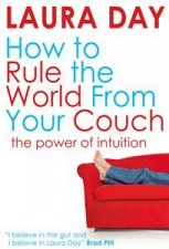 How to Rule the World from Your Couch The Power of Intuition