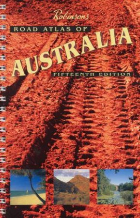 Robinson's Road Atlas Of Australia - 15 ed by Various - 9780731907861