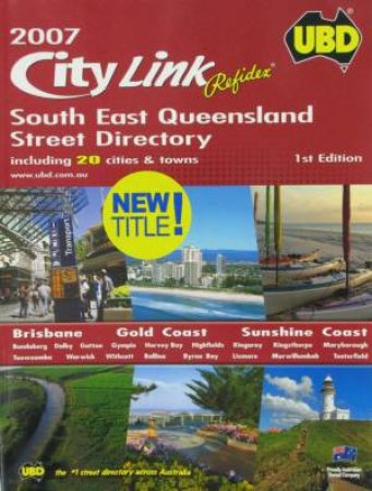 UBD Citylink 2007 South East Queensland Street Directory by Various