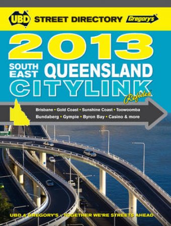 UBD/Gregorys South East Queensland CityLink Directory 2013, 5th Ed by Various